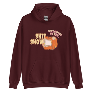 WELCOME TO THE SHIT SHOW HOODIE